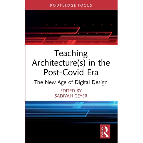 Teaching Architecture(s) in the Post-Covid Era: The New Age of Digital Design