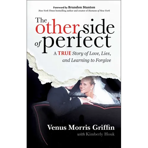 The Other Side of Perfect: A True Story of Love, Lies, and Learning to Forgive