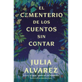 Cemetery of Untold Stories \ El Cementerio de Los Cuentos Sin Contar (Sp. Ed.)