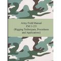 Army Field Manual FM 5-125 (Rigging Techniques, Procedures and Applications)