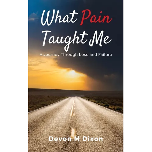 What Pain Taught Me: A Journey Through Loss and Failure
