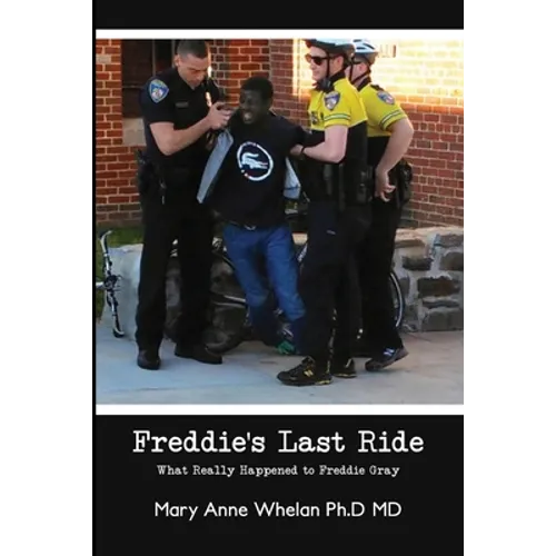 Freddie's Last Ride: "What Really Happened to Freddie Gray?"