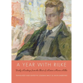 A Year with Rilke: Daily Readings from the Best of Rainer Maria Rilke