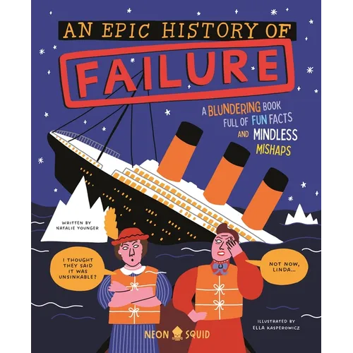 An Epic History of Failure: A Blundering Book Full of Fun Facts and Mindless Mishaps