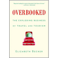 Overbooked: The Exploding Business of Travel and Tourism