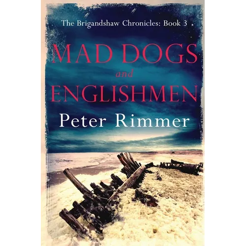 Mad Dogs and Englishmen: The Brigandshaw Chronicles Book 3