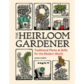 The Heirloom Gardener: Traditional Plants and Skills for the Modern World