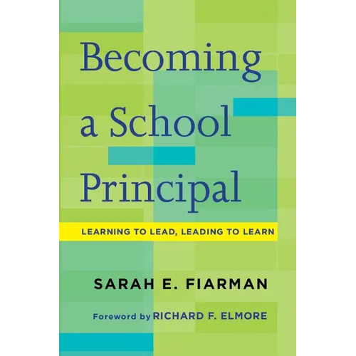 Becoming a School Principal: Learning to Lead, Leading to Learn
