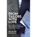 From Tailors with Love (hardback): An Evolution of Menswear Through the Bond Films