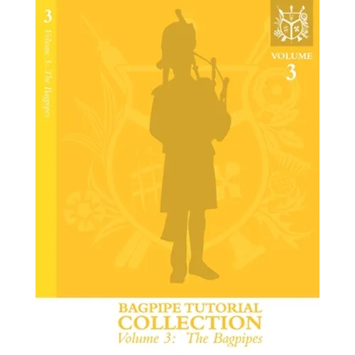 Bagpipe Tutorial Collection: Volume 3: The Bagpipes