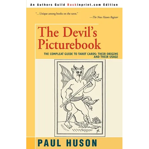 The Devil's Picturebook: The Compleat Guide to Tarot Cards: Their Origins and Their Usage