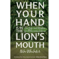 When Your Hand is in the Lion's Mouth: The Life and Wisdom of a Man named Green
