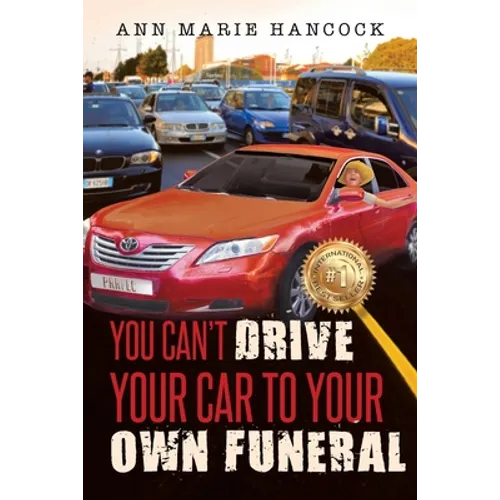 You Can't Drive Your Car to Your Own Funeral