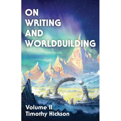 On Writing and Worldbuilding: Volume II