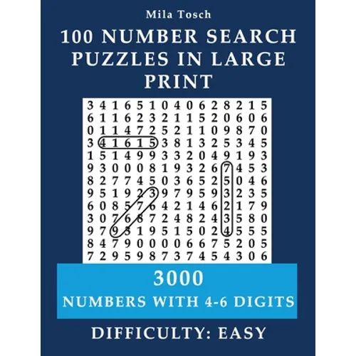100 Number Search Puzzles in Large print: 3000 Numbers with 4- 6-digits