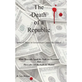 The Death of a Republic: Some of Those in Government Cannot Be Trusted