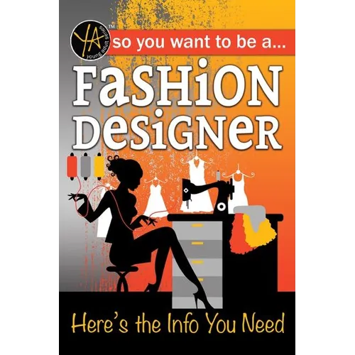 So You Want to Be a Fashion Designer: Here's the Info You Need