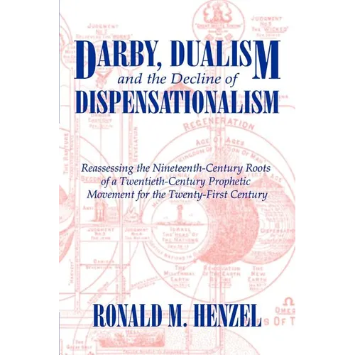 Darby, Dualism, and the Decline of Dispensationalism