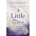 A Little Give: The Unsung, Unseen, Undone Work of Women
