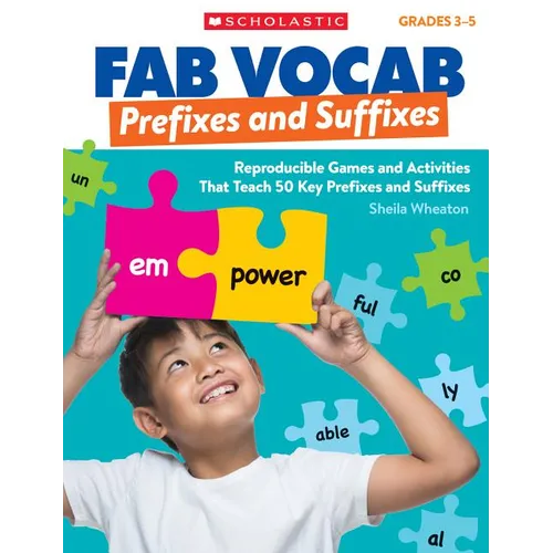 Fab Vocab: Prefixes and Suffixes: Reproducible Games and Activities That Teach 50 Key Prefixes and Suffixes