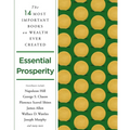 Essential Prosperity: The Fourteen Most Important Books on Wealth and Riches Ever Written