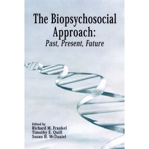 The Biopsychosocial Approach: Past, Present, Future