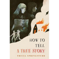 How to Tell a True Story