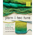 Yarnitecture: A Knitter's Guide to Spinning: Building Exactly the Yarn You Want