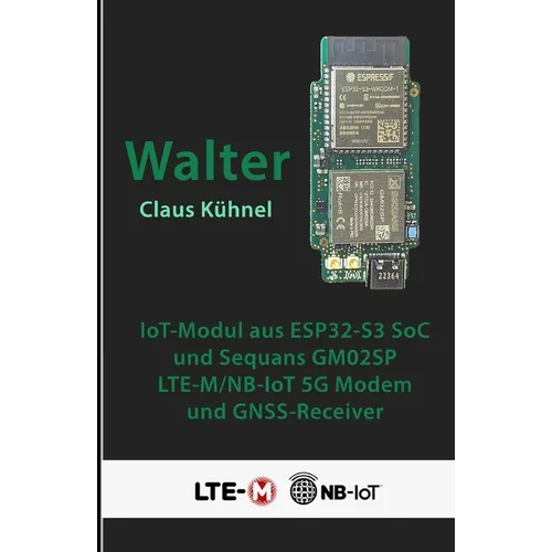 Walter: Kompaktes IoT-Modul mit ESP32-S3 und LTE-M/NB-IoT-Modem