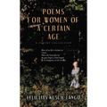 Poems for Women of a Certain Age: A Poetry Collection