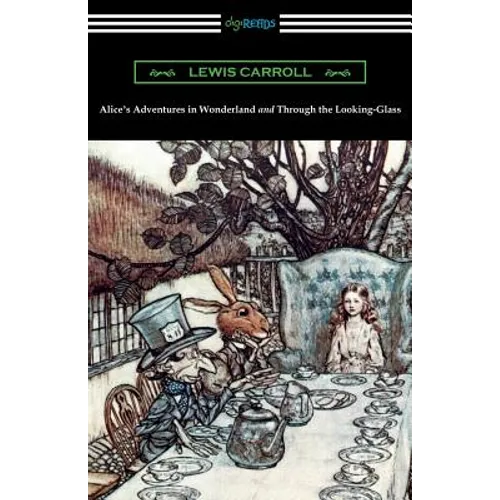 Alice's Adventures in Wonderland and Through the Looking-Glass (with the complete original illustrations by John Tenniel)