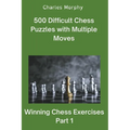 500 Difficult Chess Puzzles with Multiple Moves, Part 1