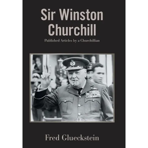Sir Winston Churchill: Published Articles by a Churchillian