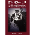 The Diva & I: My Life with Metropolitan Opera Star Patrice Munsel