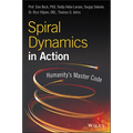 Spiral Dynamics in Action: Humanity's Master Code