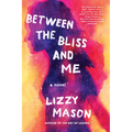 Between the Bliss and Me
