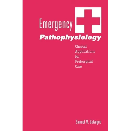 Emergency Pathophysiology: Clinical Applications for Prehospital Care