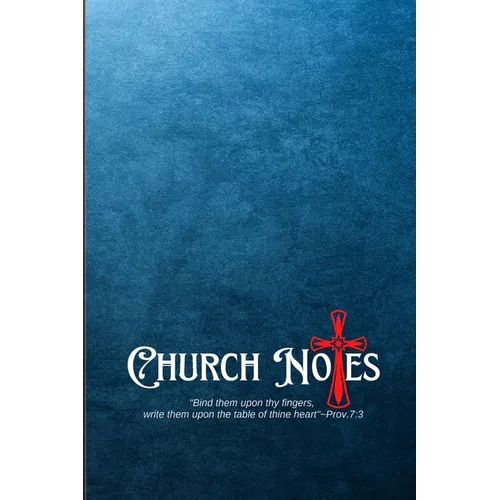 My Church Notes: Proverbs 7:3 - A One Year Inspirational 6x9 Journal Tool For Weekly Service To Write Down, Remember, And Meditate
