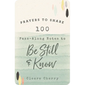 100 Pass-Along Notes to Be Still and Know: Prayers to Share (Shareable Messages of Encouragement with a Prayer, Scripture, and Inspirational Quote)