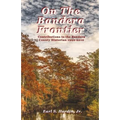 On The Bandera Frontier: Contributions to the Bandera County Historian 1992-2010