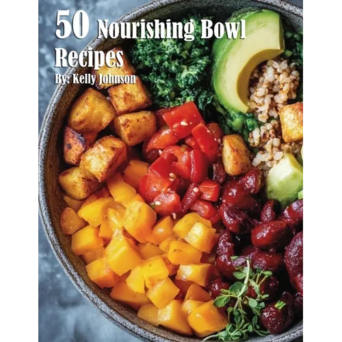 50 Nourishing Bowl Recipes