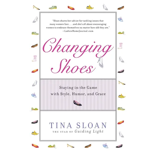 Changing Shoes: Staying in the Game with Style, Humor, and Grace