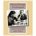 PhotoTherapy Techniques: Exploring the Secrets of Personal Snapshots and Family Albums