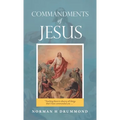 Commandments of Jesus: "Teaching Them to Observe All Things That I Have Commanded You ..."