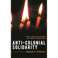 Anti-Colonial Solidarity: Race, Reconciliation, and Mena Liberation