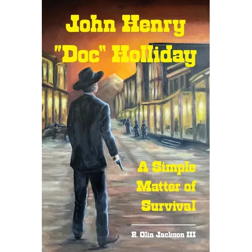 John Henry "Doc" Holliday: A Simple Matter of Survival