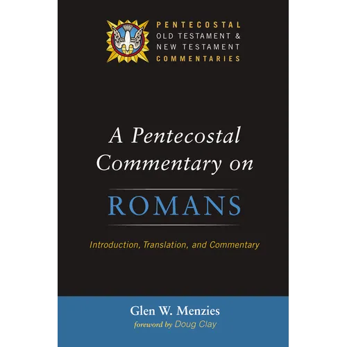 A Pentecostal Commentary on Romans: Introduction, Translation, and Commentary