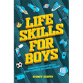 Life Skills for Boys - Essential Tips and Skills Every Teenage Boy Should Know!