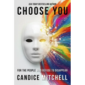 Choose You: For the People Who Refuse to Disappear