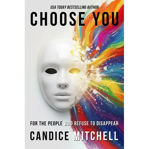Choose You: For the People Who Refuse to Disappear